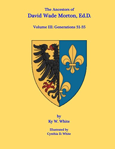 Morton V3: Volume III (The Ancestors of David Wade Morton, Ed.D.)