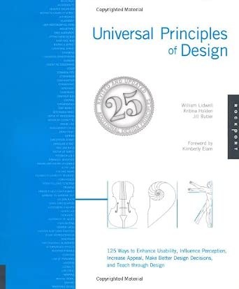 UNIVERSAL PRINCIPLES OF DESIGN, REVISED AND UPDATED: 125 WAYS TO ENHANCE USABILITY, INFLUENCE PERCEPTION, INCREASE APPEAL, MAKE BETTER DESIGN DECISION By Lidwell, William (Author) Paperback on 01-Jan-2010 book cover