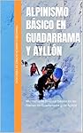 ALPINISMO BÁSICO EN GUADARRAMA Y AYLLÓN: Montañism...: