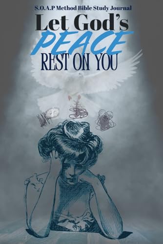 SOAP METHOD Bible Study Journal: Let God's Peace Rest On You (Scripture,Observation, Application & Prayer): 60 days growth book