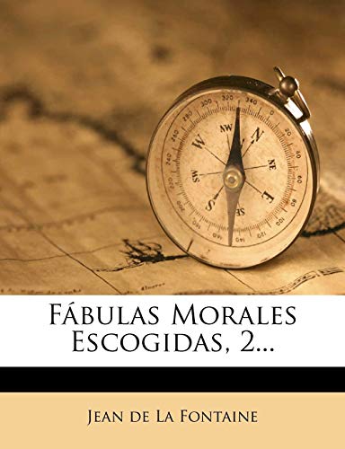 Fábulas Morales Escogidas, 2... (Spanish Edition)