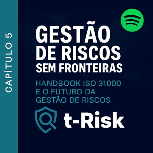 🎙️ Capítulo 5 – Handbook da ISO 31000 e o Futuro da Gestão de Riscos na Era da Inteligência Artificial