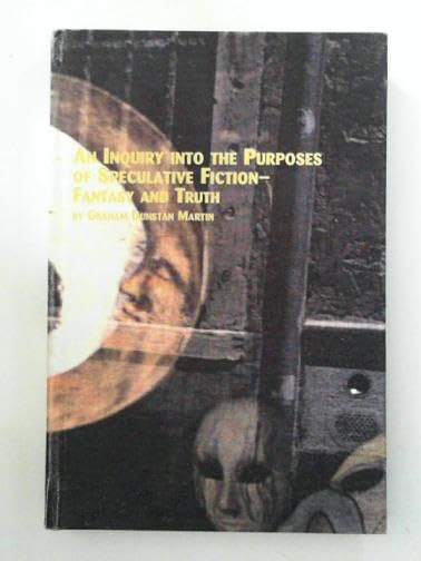 An inquiry into the purposes of speculative fiction - fantasy and truth