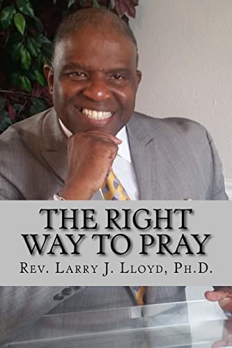 The Right Way To Pray: A Handy Guide to a Successful Prayer Life
