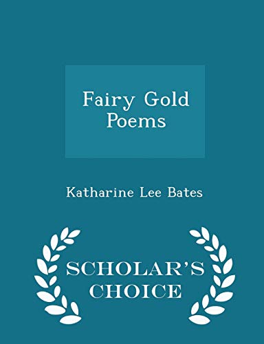 Fairy Gold Poems - Scholar's Choice Edition 1297174224 Book Cover