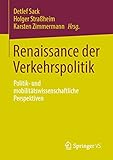 Renaissance der Verkehrspolitik: Politik- und mobilitätswissenschaftliche Perspektiven
