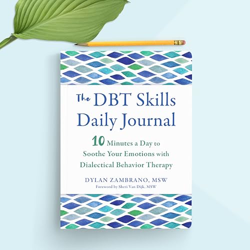 Image of The DBT Skills Daily Journal: 10 Minutes a Day to Soothe Your Emotions with Dialectical Behavior Therapy (New Harbinger Journals for Change)