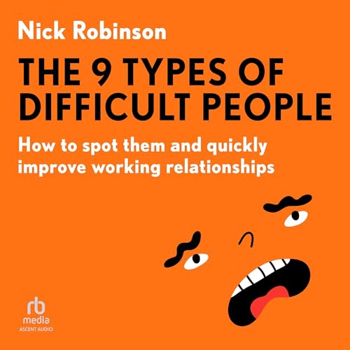 Audiobook: The 9 Types of Difficult People by Nick Robinson episode artwork