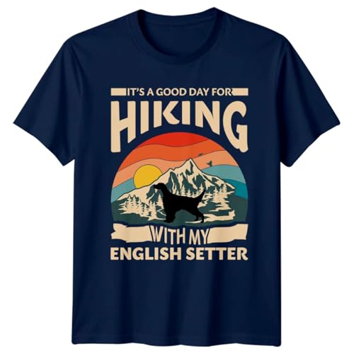 D&T Its A Good Day for Hiking with My English Setter T-Shirt Dog Owner Hiking Mountaineering Gift for Him and Her M Navy Blue
