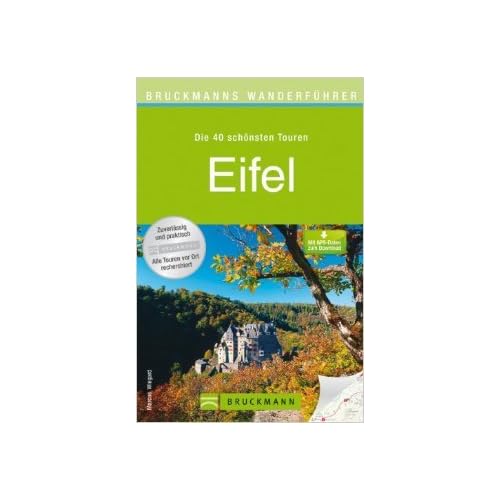 Wanderführer Eifel: Die 40 schönsten Touren zum Wandern rund um Bürresheim, Hillesheim, Kerpen, Gerolstein, Kronenburg, den Laacher See und ... zum Download (Bruckmanns Wanderführer) von Marcus Wiegard ( 17. Juli 2012 )