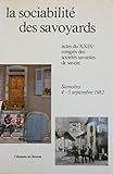  LA SOCIABILITE DES SAVOYARDS.ACTES DU XXIX CONGRES DES SOCIETES SAVANTES DE SAVOIE.SAMOËNS.4-5 SEPTEMBRE 1982.