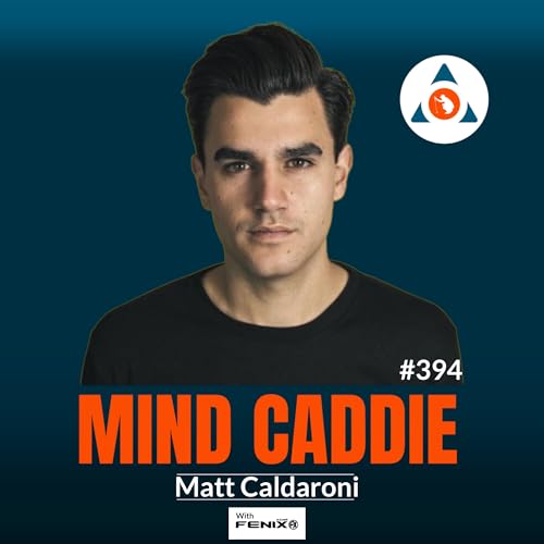 Mental Resilience: Tools for a Stronger Mind | Matt Caldaroni #394