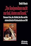  „Das Kneipensitzen macht nur faul, dumm und krank.“ Hermann Löns, der Alkohol, das Bier und die niedersächsische Wirtshauskultur um 1900 (Beiträge zur Hermann Löns Forschung)