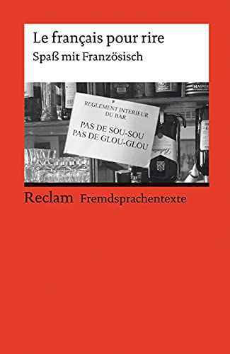 Le français pour rire: [Fremdsprachentexte] – Französischer Text mit deutschen Worterklärungen. B1 – B2 (GER) – Originalversion mit Erläuterungen (Reclams Universal-Bibliothek)