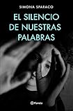 El silencio de nuestras palabras: Premio DeA Planeta Italia 2019 (Planeta Internacional)...