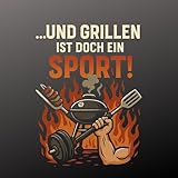 und Grillen ist doch ein Sport