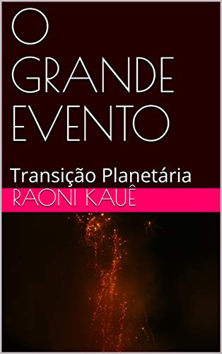 O GRANDE EVENTO: Transição Planetária