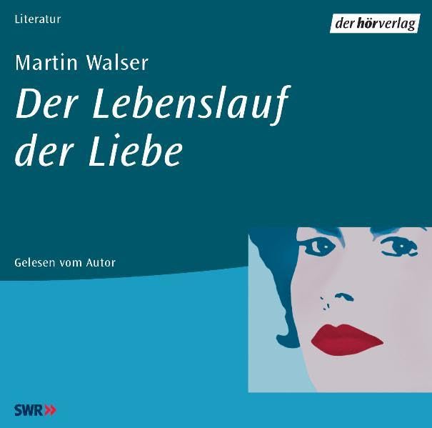 Der Lebenslauf der Liebe: Autorisierte Lesefassung