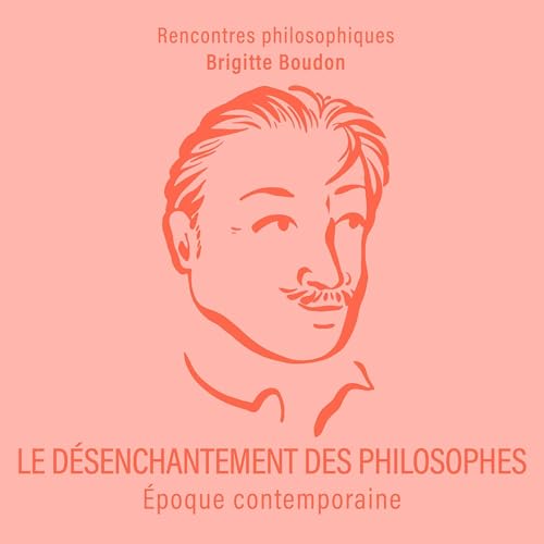 Brigitte Boudon, Arthur Schopenhauer, Friedrich Nietzche - Le D&amp;eacute;senchantement des philosophes - &amp;Eacute;poque contemporaine episode artwork