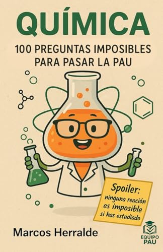 QUÍMICA. 100 PREGUNTAS IMPOSIBLES PARA PASAR LA PAU (Prepara la PAU)