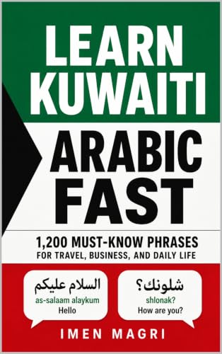  Learn Kuwaiti Arabic Fast: 1,200 Must-Know Phrases for Travel, Business, and Daily Life (English Edition)