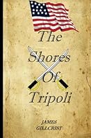 The Shores of Tripoli (Our Embryo Navy) (Volume 1) 1547132469 Book Cover