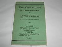 Raw Vegetable Juices: What's Missing In Your Body? B000ZGX6LY Book Cover