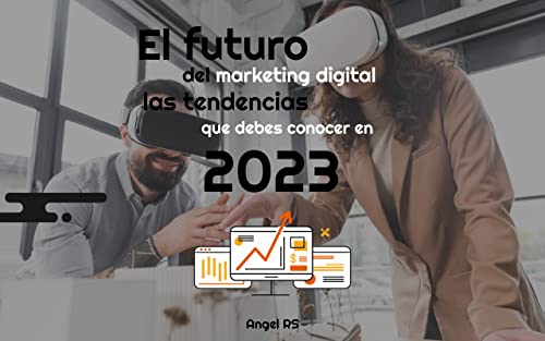 El futuro del marketing las tendencias que debes conocer en