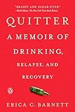 Quitter: A Memoir of Drinking, Relapse, and Recovery