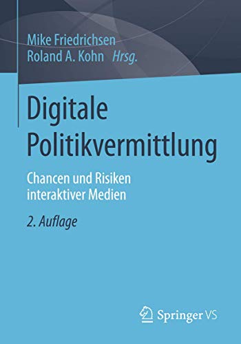 Digitale Politikvermittlung: Chancen und Risiken interaktiver Medien (German Edition)