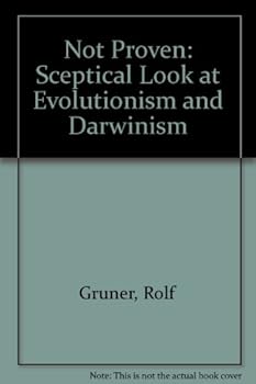 Paperback Not Proven: Sceptical Look at Evolutionism and Darwinism Book