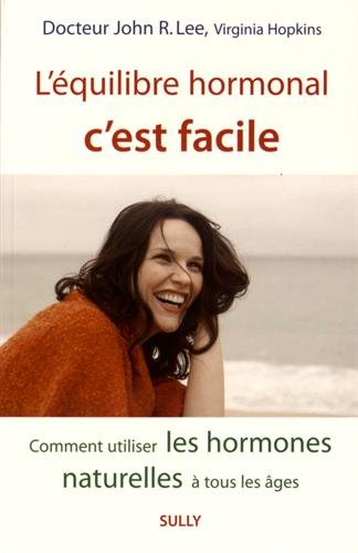 Télécharger L'équilibre hormonal c'est facile : Comment utiliser les hormones naturelles à tout les âges Livre eBook France