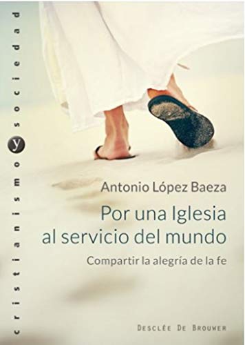 Por una Iglesia al servicio del mundo. Compartir la alegría de la fe. (Cristianismo y Sociedad)