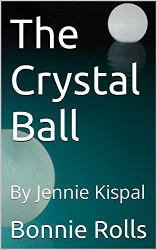 The Crystal Ball: By Jennie Kispal (English Edition)