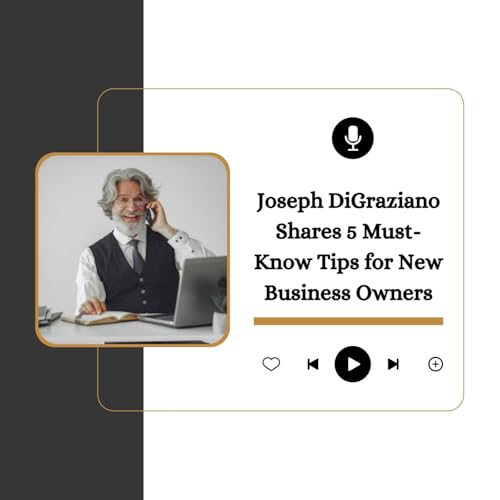 『Joseph DiGraziano Shares 5 Must-Know Tips for New Business Owners』のカバーアート