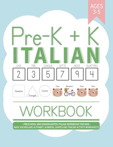 Pre-K + K Italian Workbook: Preschool and Kindergarten Italian Workbook for Kids Ages 3-5 | Basic Vocabulary, Alphabet, Numbers, Shapes and Tracing Activity Worksheets (Learning Italian Workbooks)
