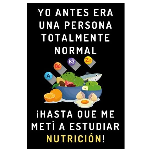Yo Antes Era Una Persona Totalmente Normal ¡Hasta Que Me Metí A Estudiar Nutrición!: Cuaderno De Notas Para Estudiantes De Nutrición Humana Y Dietética (Spanish Edition)