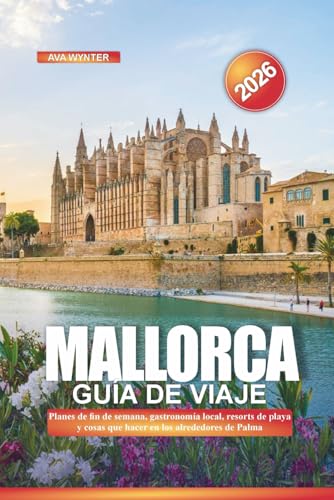 MALLORCA Guía de Viaje 2026: Planes de fin de semana,