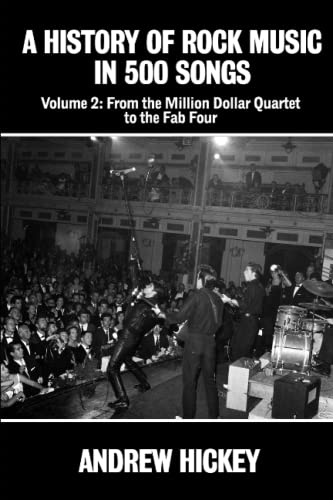 A History of Rock Music in 500 Songs Volume 2: From the Million Dollar Quartet to the Fab Four -  Independently published