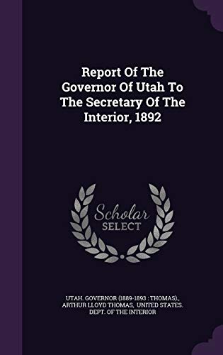 Report Of The Governor Of Utah To The Secretary Of The Interior, 1892
