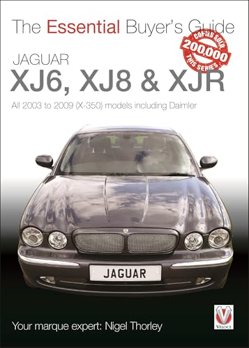 Jaguar XJ6, XJ8 & XJR: All 2003 to 2009 (X-350) models including Daimler (Essential Buyer's Guide)