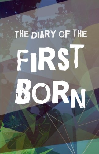 The Diary of the First Born: Lined Writing Journal First Born Child Gift