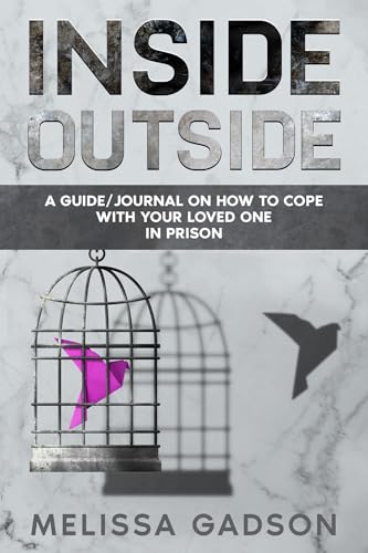 Inside Outside: A Guide on How to cope with your loved ones in prison