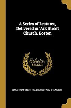 A Series of Lectures Delivered in Park Street Church, Boston on Sabbath Evening