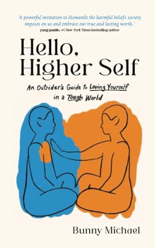 Hello, Higher Self: An Outsider's Guide to Loving Yourself in a Tough World