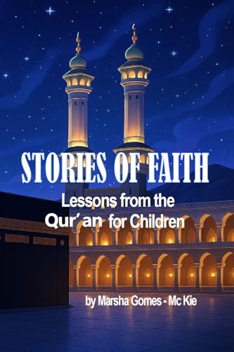 STORIES OF FAITH: Lessons from the Qur’an for Children (Stories of Faith for Children's Series)