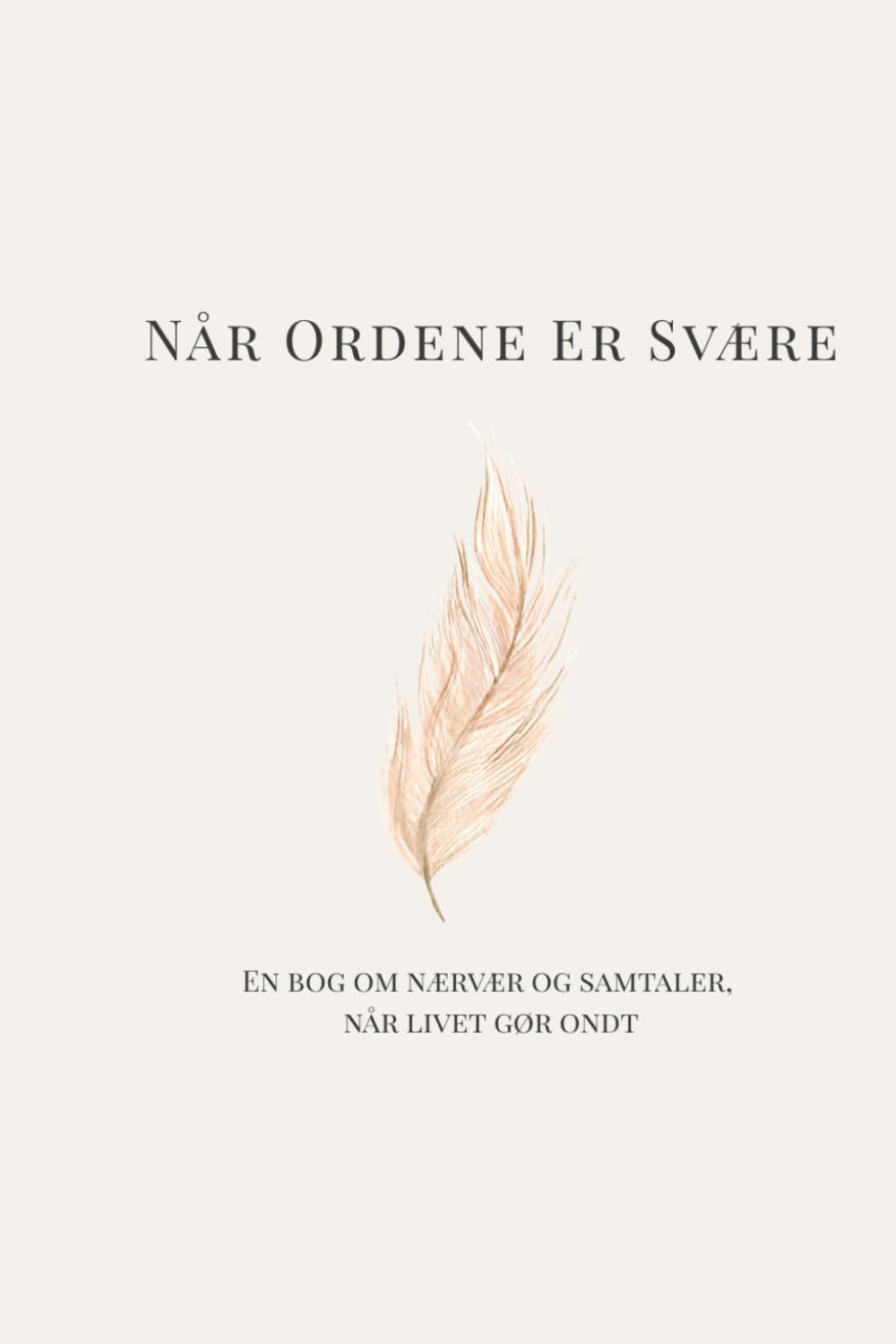 Når ordene er svære: En bog om nærvær og samtaler, når livet gør ondt (Hverdags Ro)