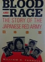 Blood and Rage: The Story of the Japanese Red Army (Issues in Low-Intensity Conflict Series.) 0669197564 Book Cover