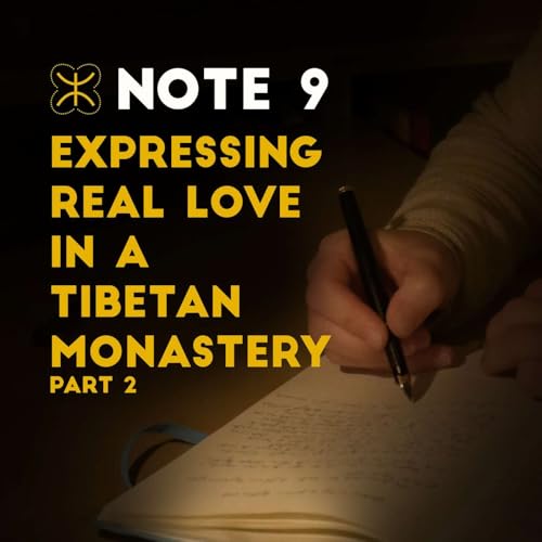 Note 9 : Expressing Real Love in a Tibetan Monastery - part 2
