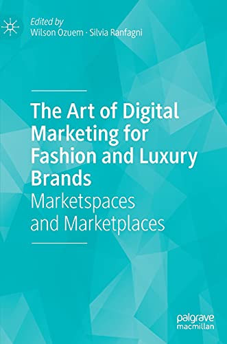 The Art of Digital Marketing for Fashion and Luxury Brands: Marketspaces and Marketplaces